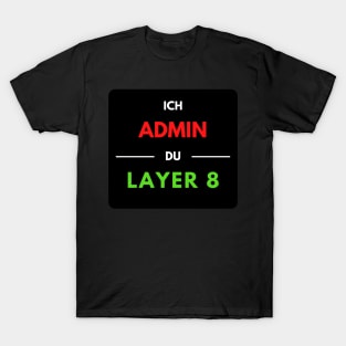 I Admin, You Layer 8 (1) T-Shirt